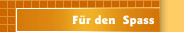 Für den  Spass